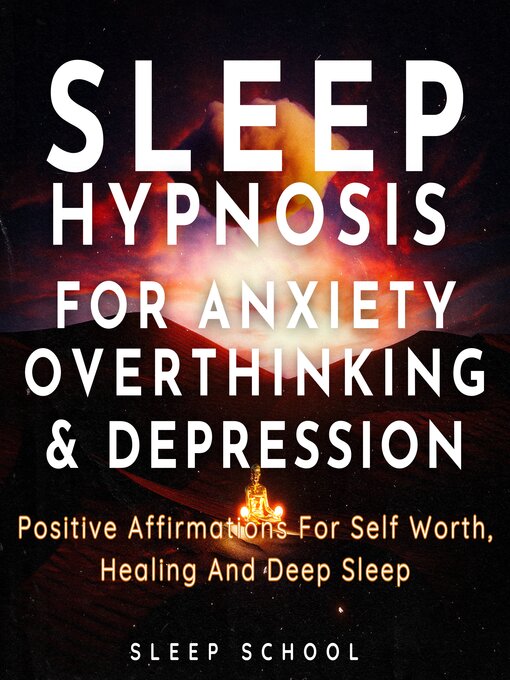 Title details for Sleep Hypnosis for Anxiety, Overthinking and Depression by Sleep School - Available